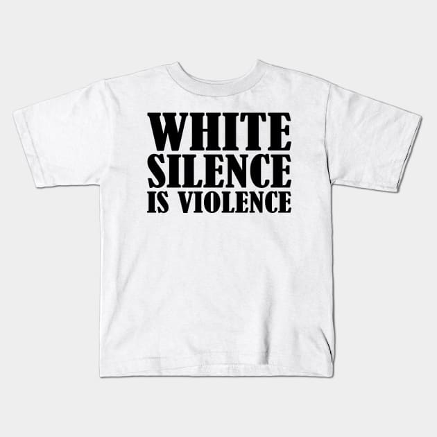 White Silence Is Violence Kids T-Shirt by CF.LAB.DESIGN